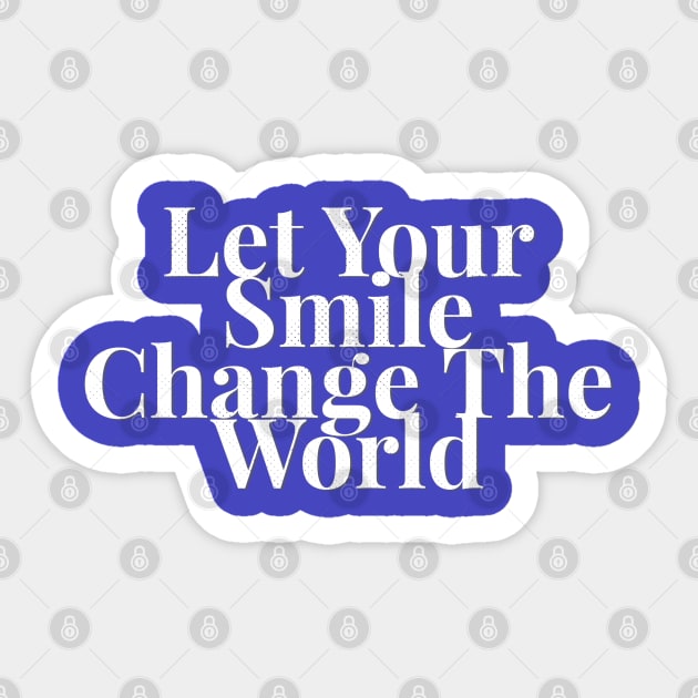 Let your smile change the world Sticker by BoogieCreates